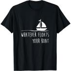 【並行輸入品】Funny Sailing Shirt  Whatever Floats Your Boat Gift　