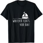 ショッピングsailing Funny Sailing Shirt  Whatever Floats Your Boat Gift　並行輸入品