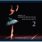 ¥Ð¥ì¥¨¡¡¥ì¥Ã¥¹¥óCD¡¡¥Þ¥Ã¥·¥ß¥ê¥¢¡¼¥Î¡¦¥°¥ì¥³¡¡Music for Classical Ballet Class 2¡ÊCD)