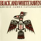 【新品】ARCHIE JAMES CAVANAUGH / BLACK AND WHITE RAVEN (LP)