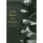 新品本/Folk　Roots，New　Routes　フォークのルーツへ、新しいルートで　清水祐也/監修