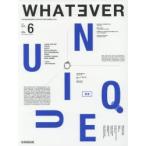 WHATEVER　VOL．6(2017FALL　＆　WINTER)　UNiQUE