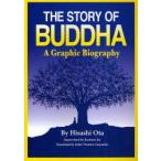 THE　STORY　OF　BUDDHA　A　Graphic　Biography　Hisashi　Ota/〔著〕　Kentaro　Ito/〔監修〕　Juliet　Winters　Carpenter/〔訳〕