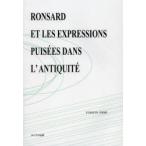 新品本/RONSARD　ET　LES　EXPRESSIONS　PUISEES　DANS　L’ANTIQUITE　EVOLUTION　DE　LEUR　U