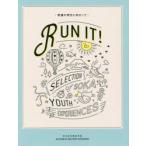 RUN IT! 笑顔の明日に向かって 青年部体験談特集 創価学会青年部「RUN IT!」製作委員会/編
