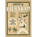 新品本/THAT’S　CLUB　SKA!!　原宿・西麻布・渋谷・新宿〜東京クラブ・シーン黎明期　KING　NABE/著