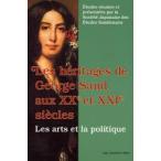 Les　heritages　de　George　Sand　aux　IXIXe　et　IXIXIe　siecles　Les　arts　et　la　politique　Etudes　reunies　et　presentees　par　la　Societe　Ja