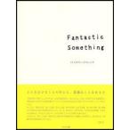 新品本/FANTASTIC　SOMETHING　