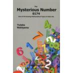 新品本/The　Mysterious　Number　6174　One　of　30　Amazing　Mathematical　Topics　in　Daily　Life　Yutaka　Nishiyama/〔著〕