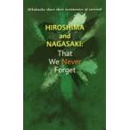 新品本/Hiroshima　and　Nagasaki:That　We　Never　Forget　Hibakusha　share　their　testimonies　of　survival　創価学会青年部/編