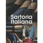 Sartoria　Italiana　A　Glimpse　into　the　World　of　Italian　Tailoring　長谷川喜美/著　ルーク・カービー/撮影
