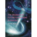 THE　GRAMMAR　OF　FUTURE　EXPRESSIONS　IN　ENGLISH　和田尚明/著