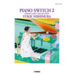 西村由紀江PIANO　SWITCH　2　PIANO　LOVE　COLLECTION　西村由紀江/編著