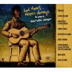  зарубежная запись VARIOUS / GOD DON*T NEVER CHANGE : THE SONGS OF BLIND WILLIE JOHNSON [CD]