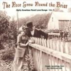  зарубежная запись VARIOUS / ROSE GREW AROUND THE BRIAR : EARLY AMERICAN RURAL LOVE SONGS VOL. 1 [CD]
