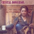 輸入盤 CRYSTAL BOWERSOX / ALL THAT FOR THIS [CD]