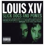 輸入盤 LOUIS XIV / SLICK DOGS AND PONIES [CD]