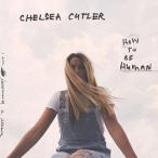 輸入盤 CHELSEA CUTLER / HOW TO BE HUMAN [CD]