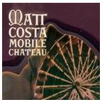 輸入盤 MATT COSTA / MOBILE CHATEAU [2CD]
