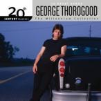  зарубежная запись GEORGE THOROGOOD / 20TH CENTURY MASTERS : MILLENNIUM COLLECTION [CD]
