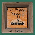 輸入盤 VIC CHESNUTT / IS THE ACTOR HAPPY? [2LP]