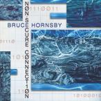͢ BRUCE HORNSBY / NON-SECURE CONNECTION [CD]
