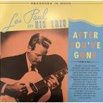 輸入盤 LES PAUL ＆ HIS TRIO / AFTER YOU’VE GONE [2LP]