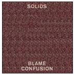 輸入盤 SOLIDS / BLAME CONFUSION [CD]