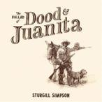 輸入盤 STURGILL SIMPSON / BALLAD OF DOOD ＆ JUANITA [CD]