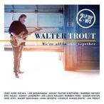  зарубежная запись WALTER TROUT / WE*RE ALL IN THIS TOGETHER [2LP]