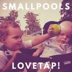 輸入盤 SMALLPOOLS / LOVETAP! [CD]