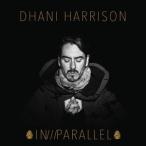 輸入盤 DHANI HARRISON / IN／／／PARALLEL [CD]