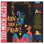 輸入盤 ALIEN SEX FIEND / TOO MUCH ACID? [CD]