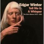 輸入盤 EDGAR WINTER / TELL ME IN A WHISPER [4CD]