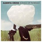 輸入盤 ALBERTA CROSS / SONGS OF PATIENCE [CD]