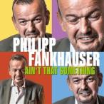  зарубежная запись PHILIPP FANKHAUSER / AIN*T THAT SOMETHING [LP]