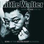  зарубежная запись LITTLE WALTER / HATE TO SEE YOU GO KING OF THE BLUES HARP SLINGERS [LP]