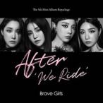 輸入盤 BRAVE GIRLS / 5TH MINI ALBUM REPACKAGE ： AFTER ’WE RIDE’ [CD]
