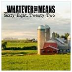 輸入盤 WHATEVER THAT MEANS / SIXTY EIGHT TWENTY TWO [CD]