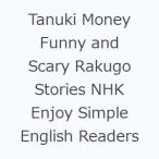 Tanuki Money Funny and Scary Rakugo Stories NHK Enjoy Simple English Readers