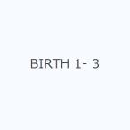 BIRTH 1- 3