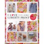 I LOVE LIBERTY PRINT リバティプリントで作る服と小もの リバティが好き!