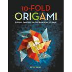 10-FOLD ORIGAMI Fabulous Paperfolds You Can Make in Just 10 Steps!