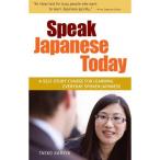 Speak Japanese Today A SELF-STUDY COURSE FOR LEARNING EVERYDAY SPOKEN JAPANESE