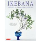 IKEBANA THE ART OF ARRANGING FLOWERS