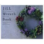JiLL Wreath Book 手づくりリース＆アレンジメント