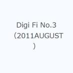 Digi Fi No.3（2011AUGUST）