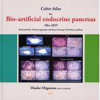 Color Atlas for Bio-artificial endocrine pancreas(Bio-AEP) Rational basis,clinical approach and future therapy of Diabetes melli