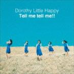 Dorothy Little Happy / Tell me tell me!! [CD]