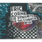  Eric * кукуруза / Kid * Dyna мой to& The * common * man [CD]